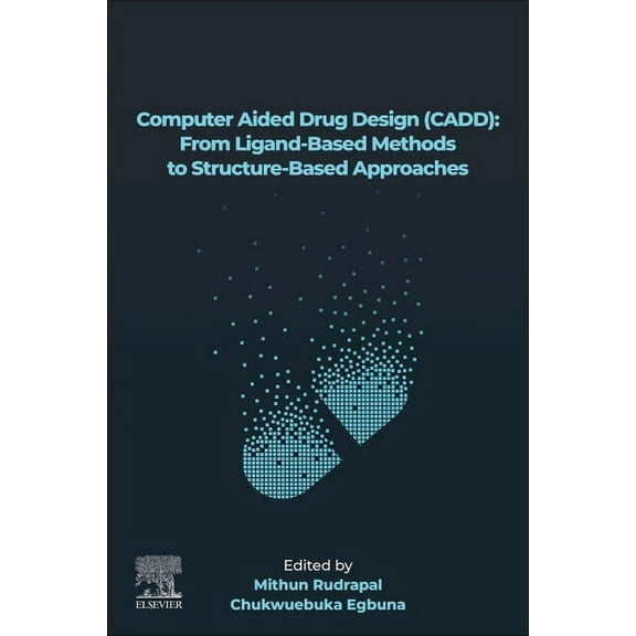 Drug Discovery Update Computer Aided Drug Design (Cadd): From Ligand-Based Methods to Structure-Based Approaches, (Paperback)