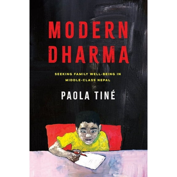 Modern Dharma: Seeking Family Well-Being in Middle-Class Nepal, (Paperback)