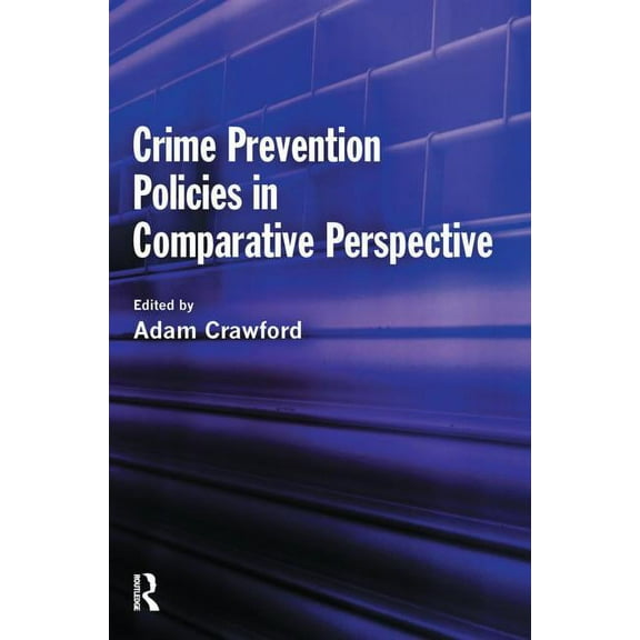 Crime Prevention Policies in Comparative Perspective, (Paperback)