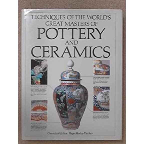 Pre-Owned Techniques of the World's Great Masters of Pottery and Ceramics (Hardcover) 9781870461085
