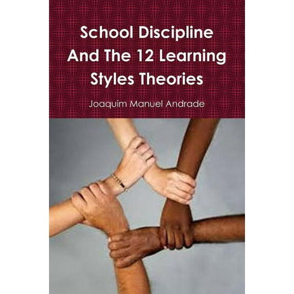School Discipline and About The 12 Learning Styles Theories, (Paperback)