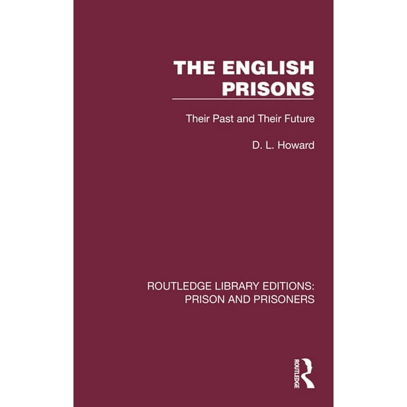 Routledge Library Editions: Prison and P The English Prisons: Their Past and Their Future, (Hardcover)