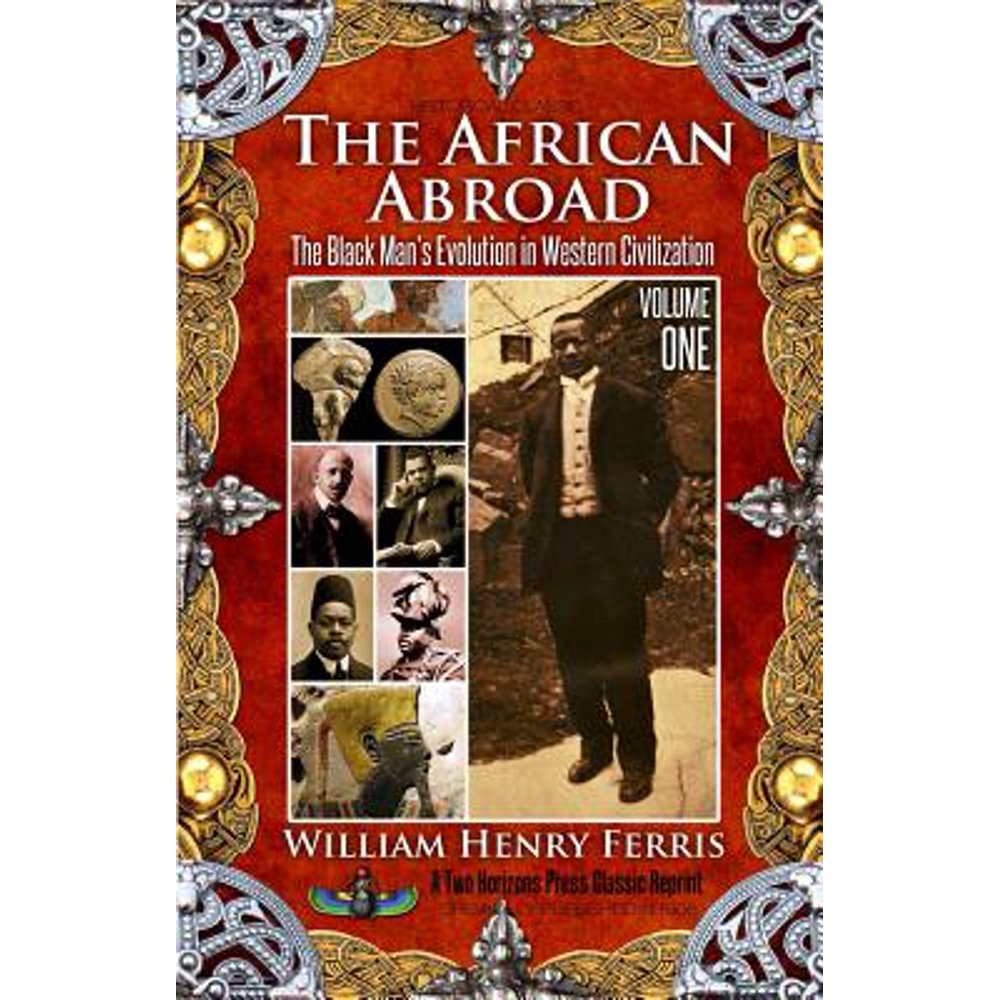 The African Abroad The Black Man�s Evolution in Western Civilization