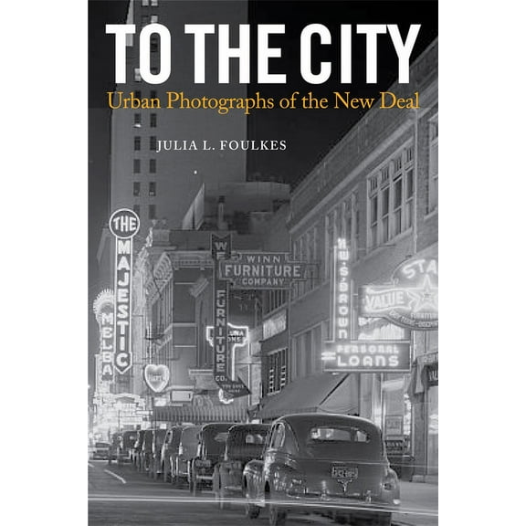 Urban Life, Landscape and Policy: To The City : Urban Photographs of the New Deal (Hardcover)