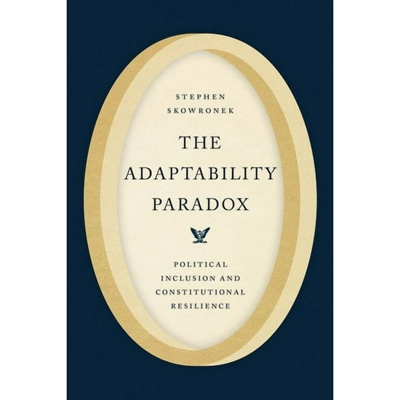Chicago Studies in American Politics: The Adaptability Paradox : Political Inclusion and Constitutional Resilience (Edition 1) (Hardcover)