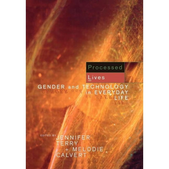 Processed Lives: Gender and Technology in Everyday Life, (Paperback)