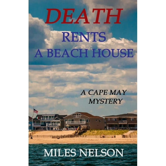 Death Rents A Beach House: A Cape May Mystery (Paperback) by Miles Nelson