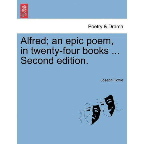 Alfred; an epic poem, in twenty-four books ... Second edition. (Paperback)
