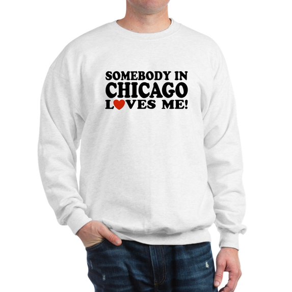 CafePress - Somebody In Chicago Loves Me - Crew Neck Sweatshirt