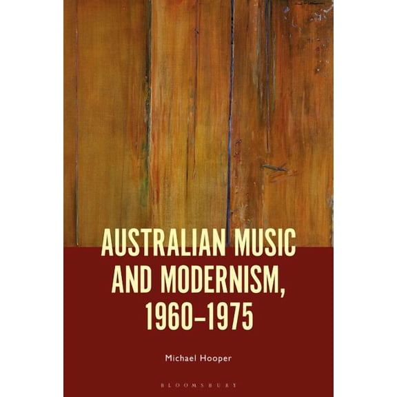 Australian Music and Modernism, 1960-1975, (Hardcover)