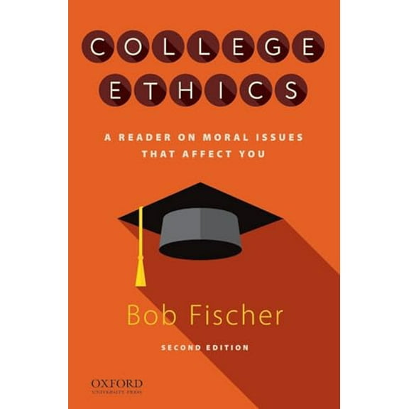 Pre-Owned College Ethics: A Reader on Moral Issues That Affect You (Paperback) 0190063335 9780190063337