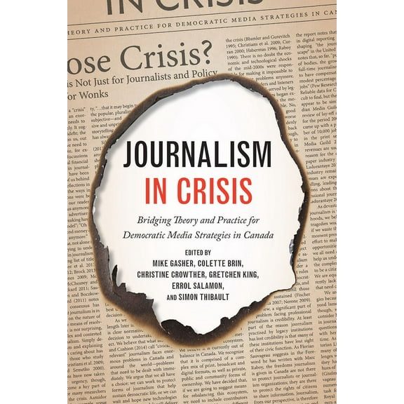 Journalism in Crisis: Bridging Theory and Practice for Democratic Media Strategies in Canada, (Paperback)