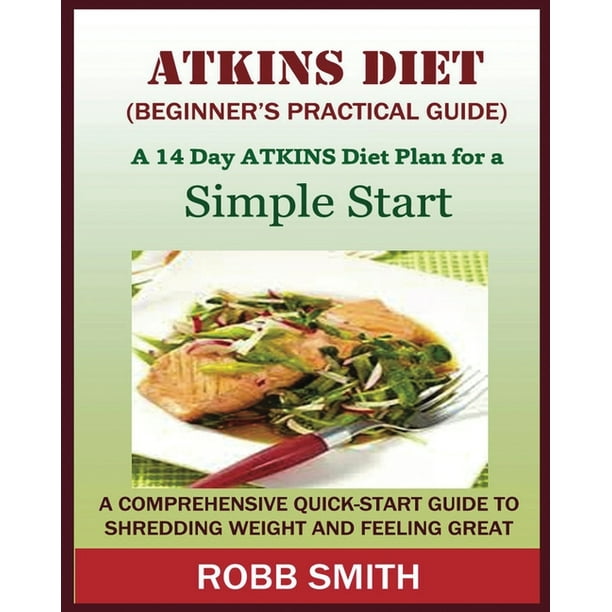 THE ATKINS DIET (A Beginner's Practical Guide) (Paperback) Walmart