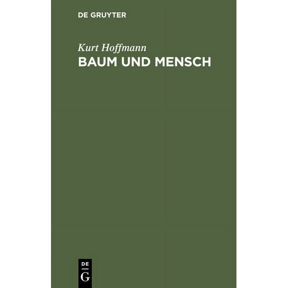 Baum Und Mensch: Vom Wesen Eines Baumes Und Der Pflicht Des Menschen (Hardcover)