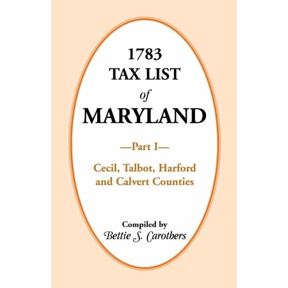 1783 Tax List of Maryland, Part I: Cecil, Talbot, Harford and Calvert Counties
