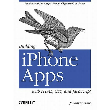 Building iPhone Apps with Html, Css, and JavaScript : Making App Store Apps Without Objective-C or (Best Music App For Iphone Without Using Data)