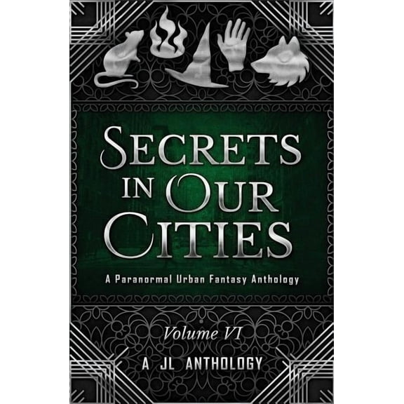 Jl Anthology: Secrets in Our Cities: A Paranormal Urban Fantasy Anthology (Paperback)