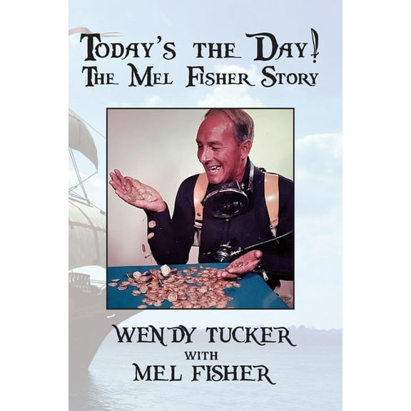 Today's The Day! The Mel Fisher Story (Paperback)