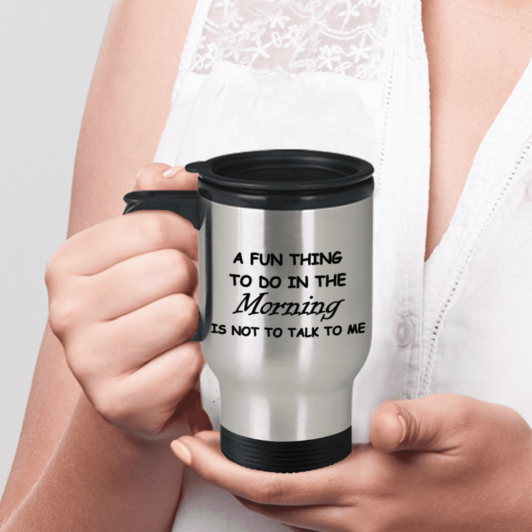 A Fun Thing to do in Morning is not to talk to me Coffee Mugs Tea Cups Travel  Mug Travel Coffee Mugs Tea Cups 14 OZ Gift Ideas Funny Gift Ideas Morning