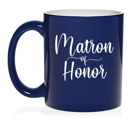 

Matron Of HonorCeramic Coffee Mug Tea Cup Gift for Her (11oz Blue)