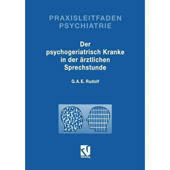 Praxisleitfaden Psychiatrie Der Psychogeriatrisch Kranke in Der Ãrztlichen Sprechstunde, (Paperback)