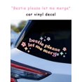 thumbnail image 1 of Bestie please let me merge car vinyl decal, Bestie please let me merge sticker, Funny vinyl decal for car, 1 of 3