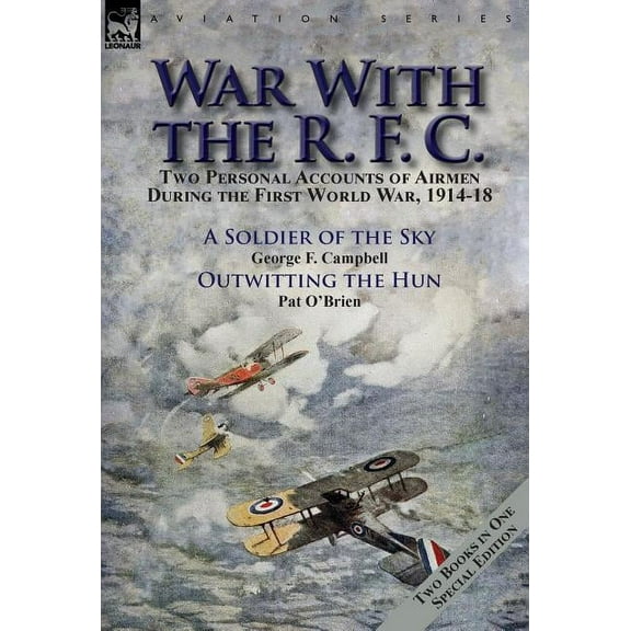 War With the R. F. C.: Two Personal Accounts of Airmen During the First World War, 1914-18 (Hardcover)