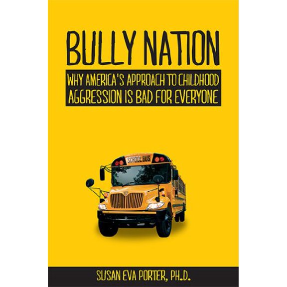 Pre-Owned Bully Nation: Why America's Approach to Childhood Aggression Is Bad for Everyone (Paperback) 1557789045 9781557789044