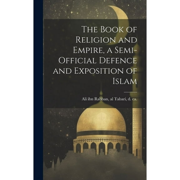 The Book of Religion and Empire, a Semi-official Defence and Exposition of Islam (Hardcover)