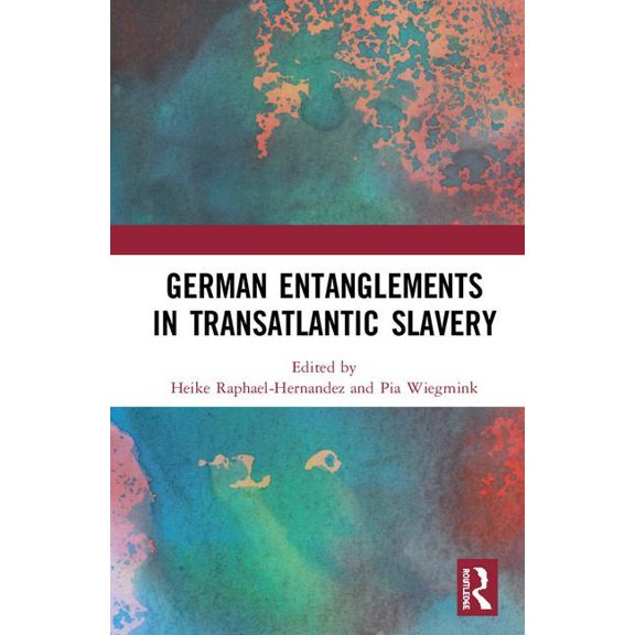 German Entanglements in Transatlantic Slavery, (Hardcover)