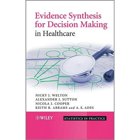 Statistics in Practice Evidence Synthesis for Decision Making in Healthcare, Book 132, (Hardcover)