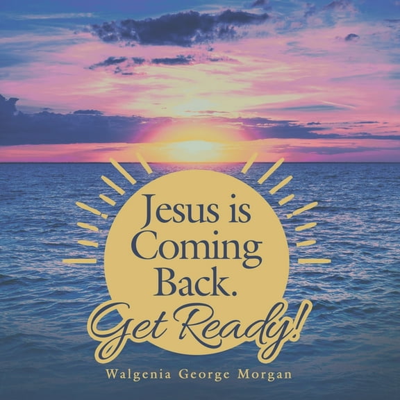 Jesus Is Coming Back. Get Ready!, (Paperback)