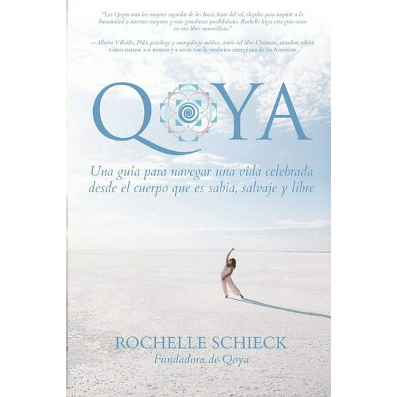 Qoya: Una Guía para Navegar una Vida Celebrada Desde el Cuerpo Que Es Sabia, Salvaje y Libre, (Paperback)