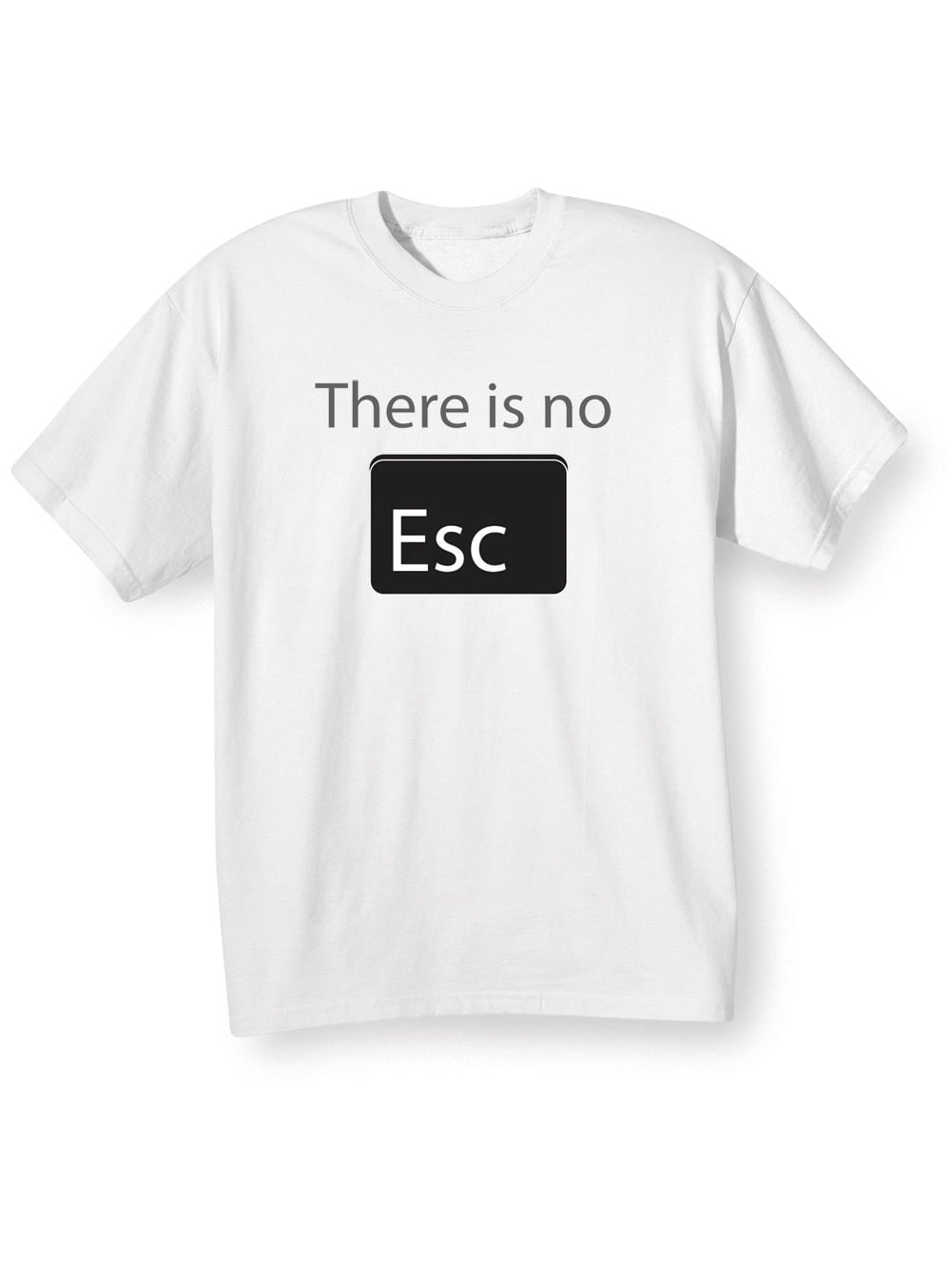 WHAT ON EARTH - Unisex Adult There is No Esc White T-Shirt