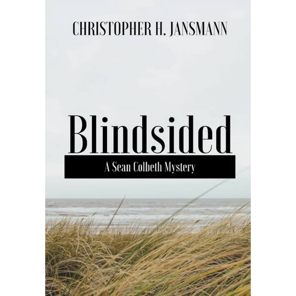 Sean Colbeth Investigates Blindsided: A Sean Colbeth Mystery, Book 1, (Hardcover)