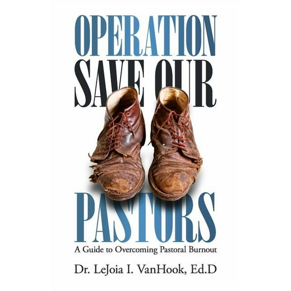 Operation Save Our Pastors: A Guide to Overcoming Pastoral Burnout (Paperback)