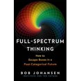 thumbnail image 1 of Pre-Owned Full-Spectrum Thinking: How to Escape Boxes in a Post-Categorical Future (Hardcover) 152308751X 9781523087518, 1 of 1