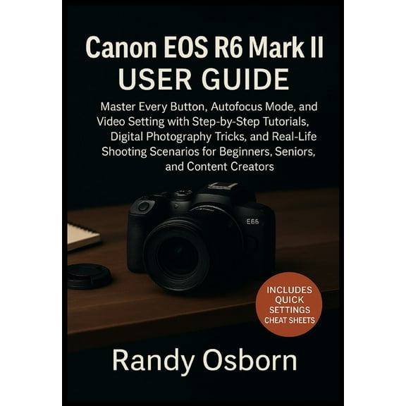 Canon EOS R6 Mark II User Guide: Master Every Button, Autofocus Mode, and Video Setting with Step-by-Step Tutorials, Dig, (Paperback)