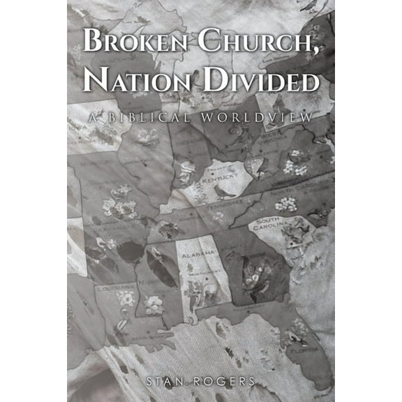 Broken Church, Nation Divided: A Biblical Worldview, (Paperback)
