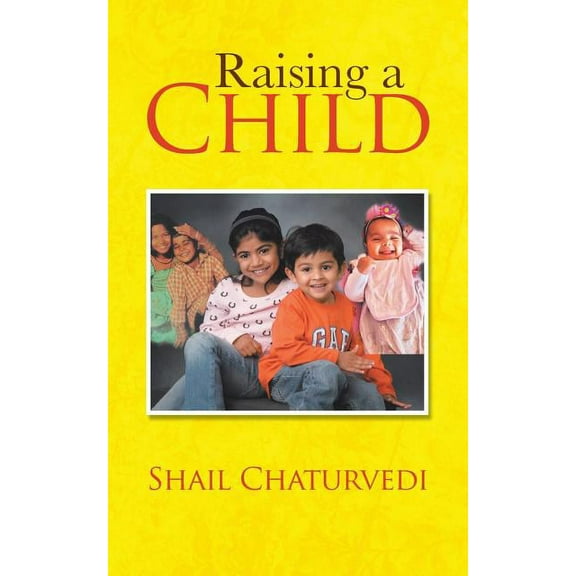 Raising a Child (Paperback) by Shail Chaturvedi