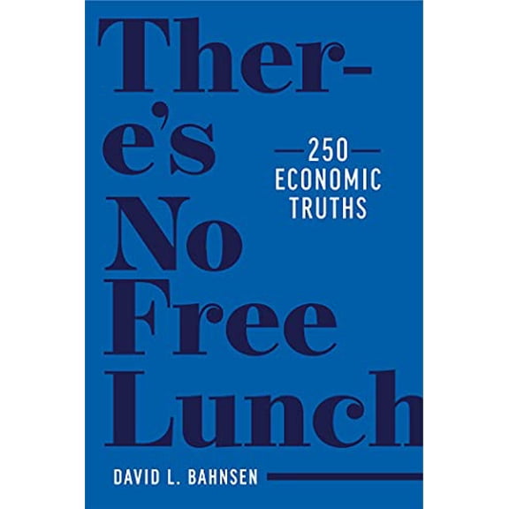 Pre-Owned There's No Free Lunch: 250 Economic Truths (Hardcover) 1637580142 9781637580141