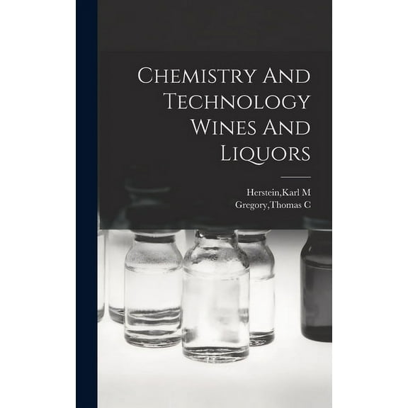 Chemistry And Technology Wines And Liquors, (Hardcover)