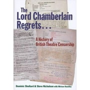 The Lord Chamberlain Regrets?: A History of British Theatre Censorship [Hardcover - Used]