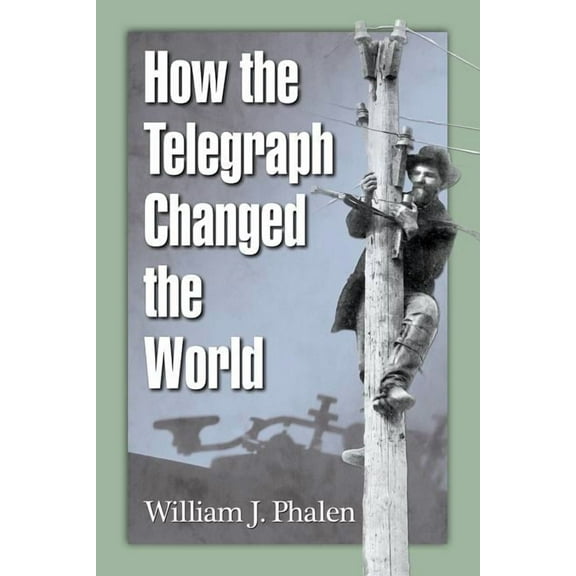 How the Telegraph Changed the World (Paperback)