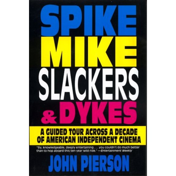 Pre-Owned Spike, Mike, Slackers & Dykes: A Guided Tour Across a Decade of American Independent Cinema (Paperback) 0786882220 9780786882229