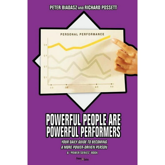 Powerful People Are Powerful Performers: Your Daily Guide To Becoming A More Power-Driven Person (Paperback)