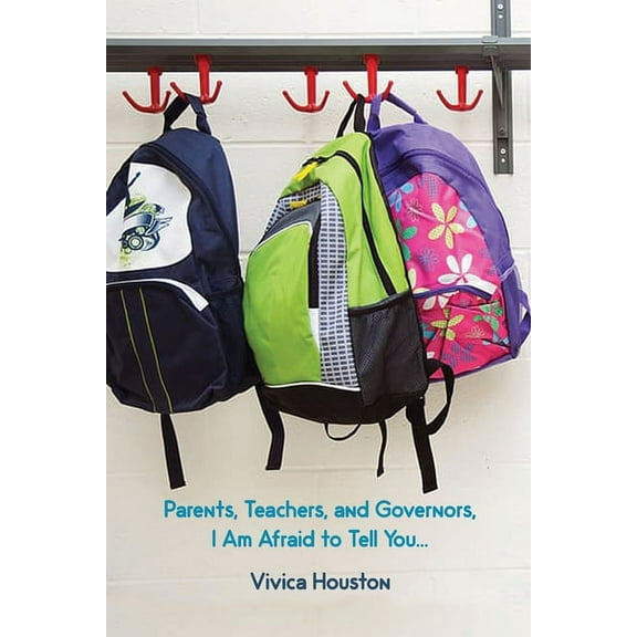 Parents, Teachers, and Governors, I Am Afraid to Tell You..., (Paperback)