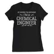 Funny Chemical Engineer Shirt for Men and Women - Awesome!