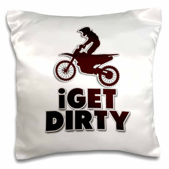3drose, I Get Dirty Dirt Bike Rider Humor for Motocross or Motorsport Fun, 16x16 inch Pillow Case