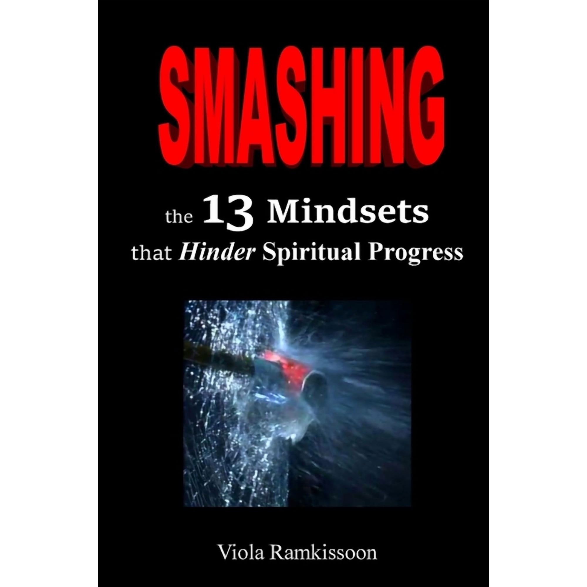 Smashing the 13 Mindsets that Hinder Spiritual Progress (Paperback)